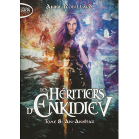 Les Héritiers d'Enkidiev - tome 8 An-Anshar