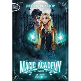 Magic Academy - Tome 3 La légende des vampires