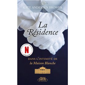 La Résidence - Dans l'intimité de la Maison Blanche