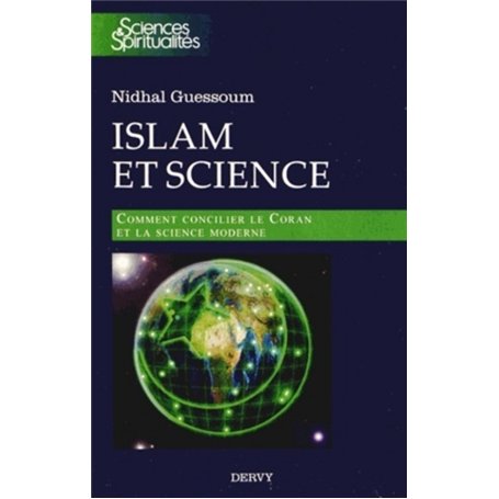 Islam et Science - Comment concilier le Coran et la science moderne