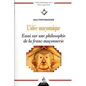L'idée maçonnique - Essai sur une philosophie de la franc-maçonnerie