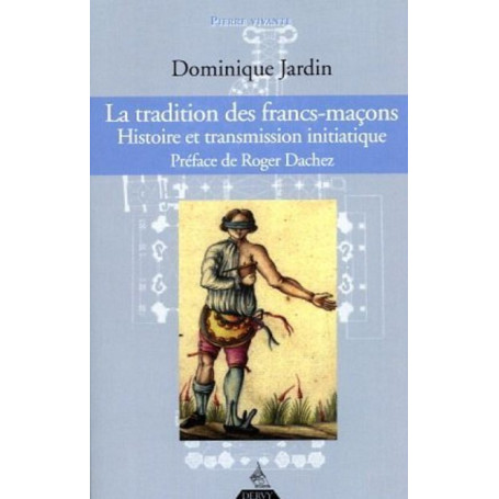 La tradition des francs-maçons - Histoire et transmission initiatique