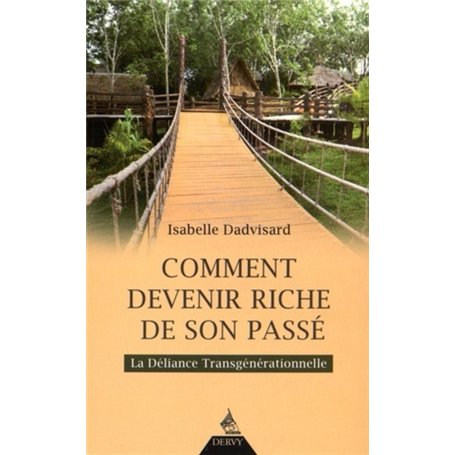 Comment devenir riche de son passé - La Déliance Transgénérationnelle
