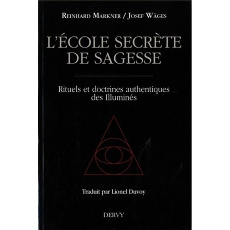 L'école secrète de sagesse - Rituels et doctrines authentiques des illuminés