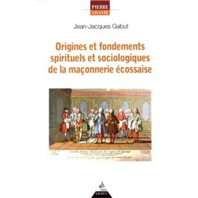 Origines et fondements spirituels de la maçonnerie écossaise