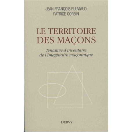Le territoire des maçons - Tentative d'inventaire de l'imaginaire maçonnique