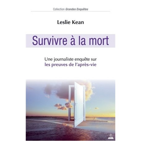 Survivre à la Mort - Une journaliste enquête sur les preuves de l'après-vie