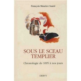 Sous le sceau Templier - Chronologie de 1095 à nos jours
