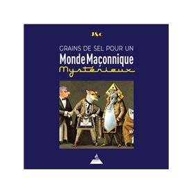 Grains de sel pour un monde maçonnique mystérieux