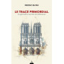 Le Tracé primordial - La géométrie secrète des bâtisseurs