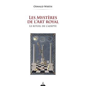 Les Mystères de l'Art Royal - Rituel de l'adepte