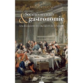 Sociétés secrètes & gastronomie - A la découverte des chevaliers de l'estomac