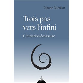 Trois pas vers l'infini - L'initiation écossaise