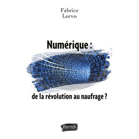 Numérique : de la révolution au naufrage ?