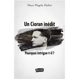 Un Cioran inédit. Pourquoi intrigue-t-il ?