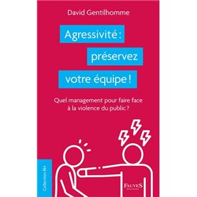 Agressivité : préservez votre équipe !