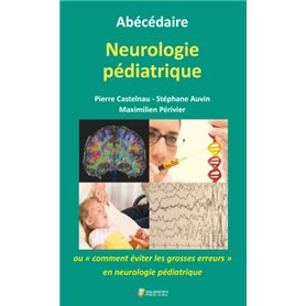 ABECEDAIRE NEUROLOGIE PEDIATRIQUE OU CT EVITER LES GROSSES ERREURS EN NEURO PEDI