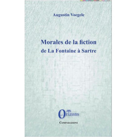 Morales de la fiction de La Fontaine à Sartre