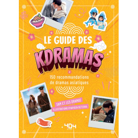 Le Guide des K-dramas : 150 dramas asiatiques à découvrir