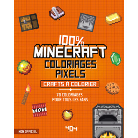 Coloriages pixel - 100 % Minecraft - 70 crafts à colorier