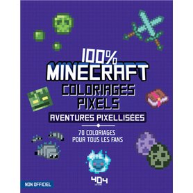 Coloriages pixel - 100 % Minecraft - 70 aventures pixellisées à colorier