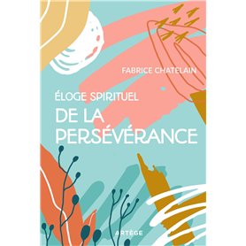 Eloge spirituel de la persévérance