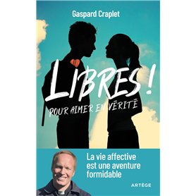 Libres ! Pour aimer en vérité