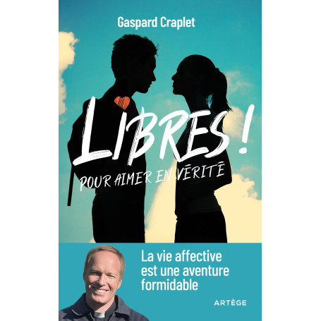 Libres ! Pour aimer en vérité