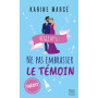 Règle numéro 1 : ne pas embrasser le témoin