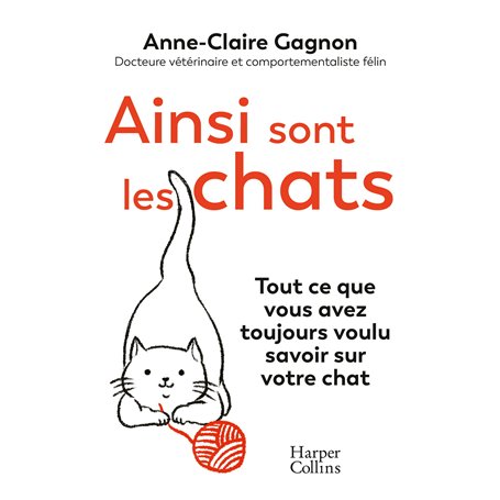 Ainsi sont les chats. Tout ce que vous avez toujours voulu savoir sur votre chat