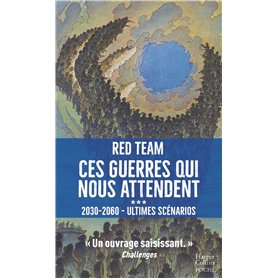 Ces guerres qui nous attendent (2030-2060) - Ultimes scénarios