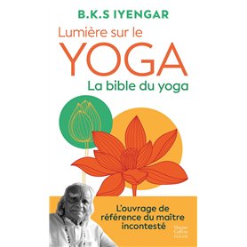 Lumière sur le yoga : la bible du yoga