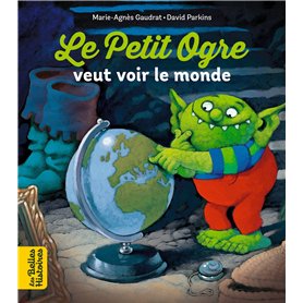 Le Petit Ogre veut voir le monde