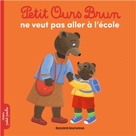 Petit Ours Brun ne veut pas aller à l'école - Dès 2 ans