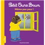Petit Ours Brun - Même pas peur ! - Dès 2 ans