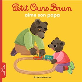 Petit Ours Brun aime son papa - Dès 2 ans