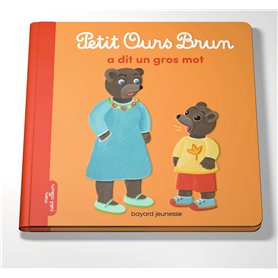 Petit Ours Brun a dit un gros mot - Dès 2 ans