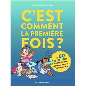 C'est comment la première fois ? (Et 80 questions sur l'adolescence)