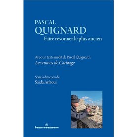 Pascal Quignard. Faire résonner le plus ancien