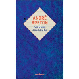 André Breton : carnet de voyage chez les Indiens Hopi