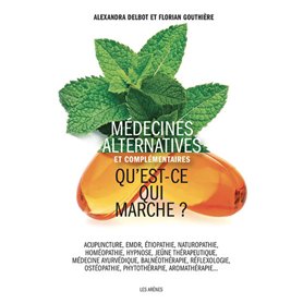 Médecines alternatives et complémentaires - Qu'est-ce qui marche ?