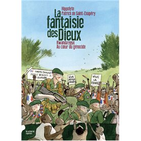 La Fantaisie des dieux - Rwanda 1994 : au coeur du génocide