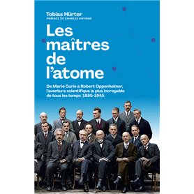 Les maîtres de l'atome - De M. Curie à R. Oppenheimer