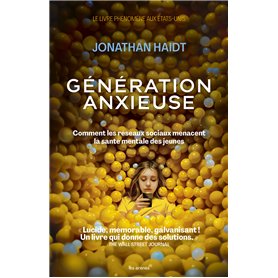 Génération anxieuse - Comment les réseaux sociaux menacent la santé mentale des jeunes
