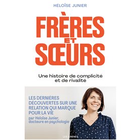 Frères et soeurs - Une histoire de complicité et de rivalité