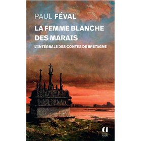 La femme blanche des marais - L'intégrale des contes de Bretagne