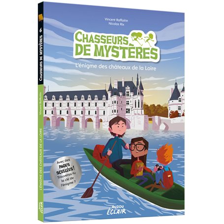 CHASSEURS DE MYSTERES - Tome 06 L'ENIGME DES CHATEAUX DE LA LOIRE