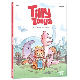 Tilly Zorus - La ferme aux dinos - Tome 01