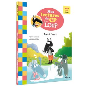 TOUS A L'EAU ! - MES LECTURE DU CP AVEC LOUP
