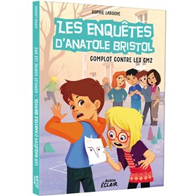 Enquêtes Anatole Bristol - Tome 13 Complot contre les CM2 NED